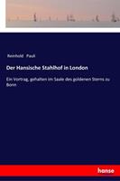 Reinhold Pauli Der Hansische Stahlhof in London