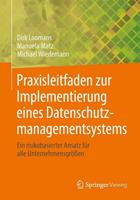 Dirk Loomans, Manuela Matz, Michael Wiedemann Praxisleitfaden zur Implementierung eines Datenschutzmanagementsystems