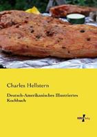 Charles Hellstern Deutsch-Amerikanisches Illustriertes Kochbuch