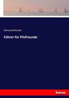 Edmund Michael Führer für Pilzfreunde