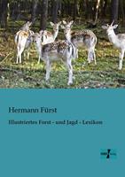 Hermann Fürst Illustriertes Forst - und Jagd - Lexikon