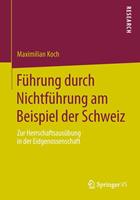 Maximilian Koch Führung durch Nichtführung am Beispiel der Schweiz