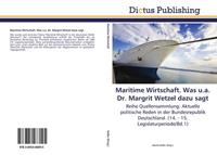 Dictus Publishing Maritime Wirtschaft. Was u.a. Dr. Margrit Wetzel dazu sagt