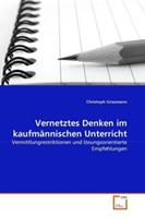 Christoph Grissmann Grissmann, C: Vernetztes Denken im kaufmännischen Unterricht