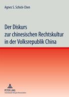 Agnes Schick-Chen Der Diskurs zur chinesischen Rechtskultur in der Volksrepublik China