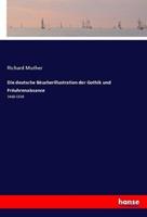 Richard Muther Die deutsche Bèucherillustration der Gothik und Frèuhrenaissance