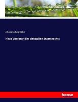 Johann Ludwig Klüber Neue Literatur des deutschen Staatsrechts