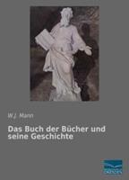 W. J. Mann Mann, W: Buch der Bücher und seine Geschichte