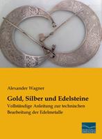 Alexander Wagner Wagner, A: Gold, Silber und Edelsteine