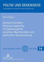 Nicole Kaspari Gerhard Schröder – Political Leadership im Spannungsfeld zwischen Machtstreben und politischer Verantwortung