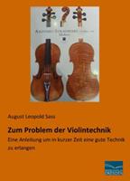 August Leopold Sass Sass, A: Zum Problem der Violintechnik