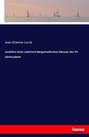 Jean Etienne Lorck Lautlehre eines Lateinisch-Bergamaskischen Glossars des XV. Jahrhunderts