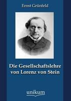 Ernst Grünfeld Die Gesellschaftslehre von Lorenz von Stein