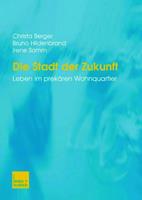 Christa Berger, Bruno Hildenbrand, Irene Somm Die Stadt der Zukunft