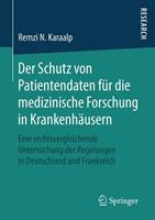 Remzi N. Karaalp Der Schutz von Patientendaten für die medizinische Forschung in Krankenhäusern