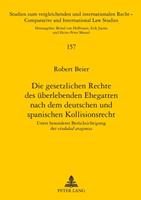 Robert Beier Die gesetzlichen Rechte des überlebenden Ehegatten nach dem deutschen und spanischen Kollisionsrecht
