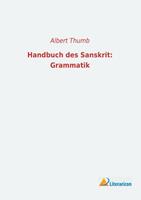 Albert Thumb Handbuch des Sanskrit: Grammatik