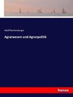 Adolf Buchenberger Agrarwesen und Agrarpolitik