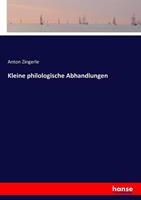 Anton Zingerle Kleine philologische Abhandlungen