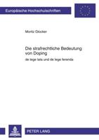 Moritz Glocker Die strafrechtliche Bedeutung von Doping