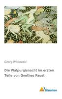 Georg Witkowski Die Walpurgisnacht im ersten Teile von Goethes Faust