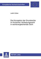 Judith Köbler Die Konzeption der Grundrechte im finnischen Verfassungsrecht in rechtsvergleichender Sicht