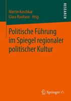 Springer Fachmedien Wiesbaden GmbH Politische Führung im Spiegel regionaler politischer Kultur