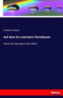 Friedrich Kaiser Auf dem Eis und beim Christbaum