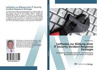 Horst Röckelein Leitfaden zur Bildung einer IT Security Incident Response Strategie