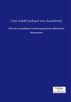 Carl Adolf Gerhard Zezschwitz Über die wesentlichen Verfassungsziele der lutherischen Reformation