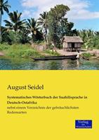 August Seidel Systematisches Wörterbuch der Suahilisprache in Deutsch-Ostafrika