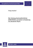 Philipp Wösthoff Die Verbraucherkreditrichtlinie 2008/48/EG und deren Umsetzung ins deutsche Recht