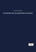 Karl Krumbacher Geschichte der byzantinischen Literatur