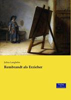 Julius Langbehn Rembrandt als Erzieher