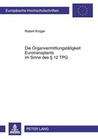 Robert Krüger Die Organvermittlungstätigkeit Eurotransplants im Sinne des § 12 TPG