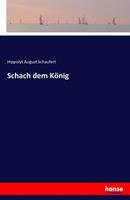 Hippolyt August Schaufert Schach dem König