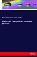 August Wilhelm Ambros, Wilhelm Bäumker Namen- und Sachregister zur Geschichte der Musik