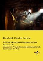 Randolph Charles Darwin Die Entwicklung des Priestertums und der Priesterreiche