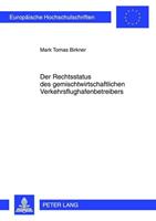 Mark Tomas Birkner Der Rechtsstatus des gemischtwirtschaftlichen Verkehrsflughafenbetreibers