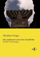 Abraham Geiger Das Judentum und seine Geschichte