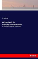 R. Fellmer Wörterbuch der Dampfmaschinenkunde