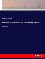 Raphael Kühner Ausführliche Grammatik der griechischen Sprache