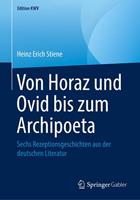 Heinz Erich Stiene Von Horaz und Ovid bis zum Archipoeta