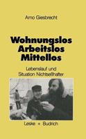 Arno Giesbrecht Wohnungslos — arbeitslos — mittellos