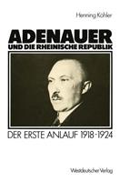 Henning Köhler Adenauer und die rheinische Republik