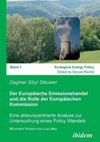 Sibyl Steuwer Der Europäische Emissionshandel und die Rolle der Europäischen Kommission. Eine akteurszentrierte Analyse zur Untersuchung eines Policy Wandels