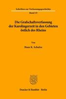 Hans K. Schulze Die Grafschaftsverfassung der Karolingerzeit in den Gebieten östlich des Rheins.