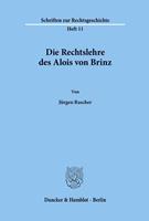 Jürgen Rascher Die Rechtslehre des Alois von Brinz.