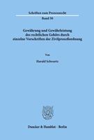 Harald Schwartz Gewährung und Gewährleistung des rechtlichen Gehörs durch einzelne Vorschriften der Zivilprozeßordnung.