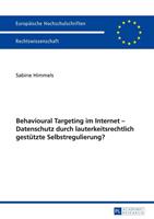 Sabine Himmels Behavioural Targeting im Internet – Datenschutz durch lauterkeitsrechtlich gestützte Selbstregulierung℃